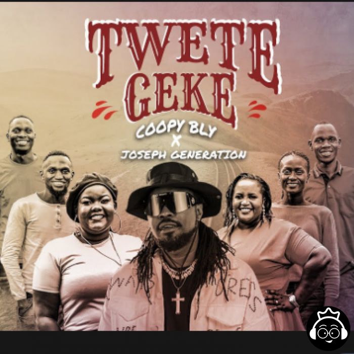 Twetegeke featuring Joseph Generation by Coopy Bly