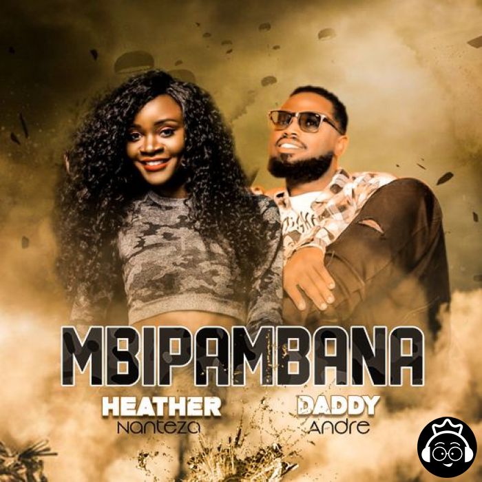 Mbipambana featuring Heather Nanteza by Daddy Andre