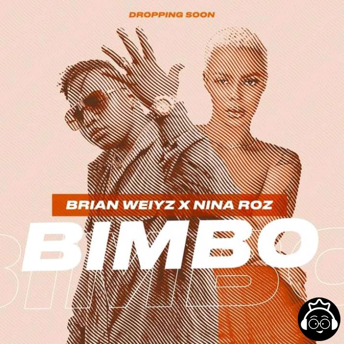 Bimbo Feat. Brian Weiyz by Nina Roz