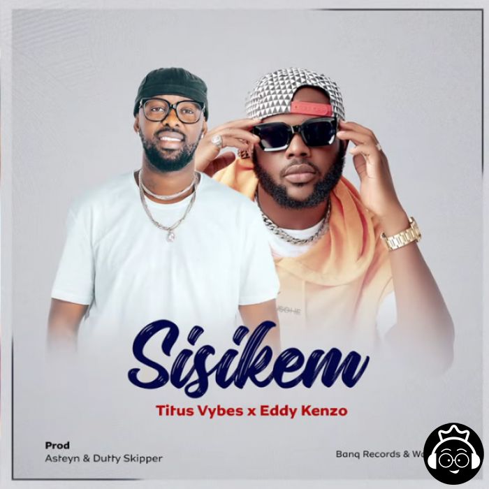 Sisikem featuring Eddy Kenzo by Titus Vybes
