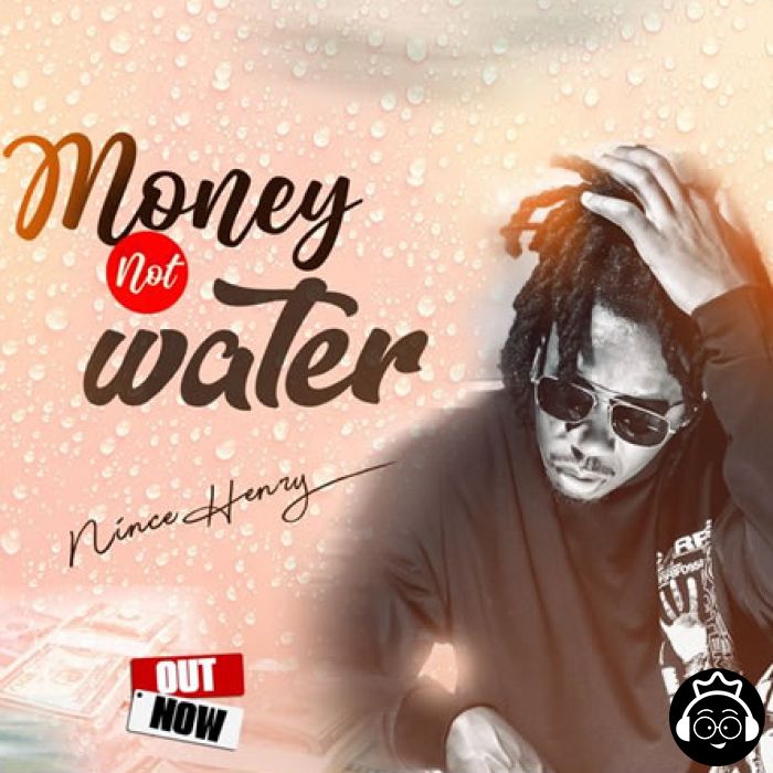 Money Not Water by Nince Henry