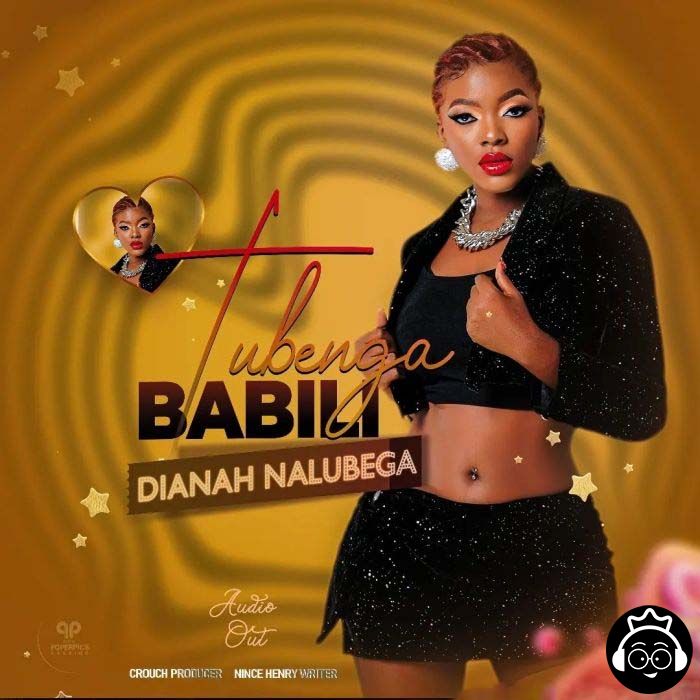 Tubenga Babili by Diana Nalubega