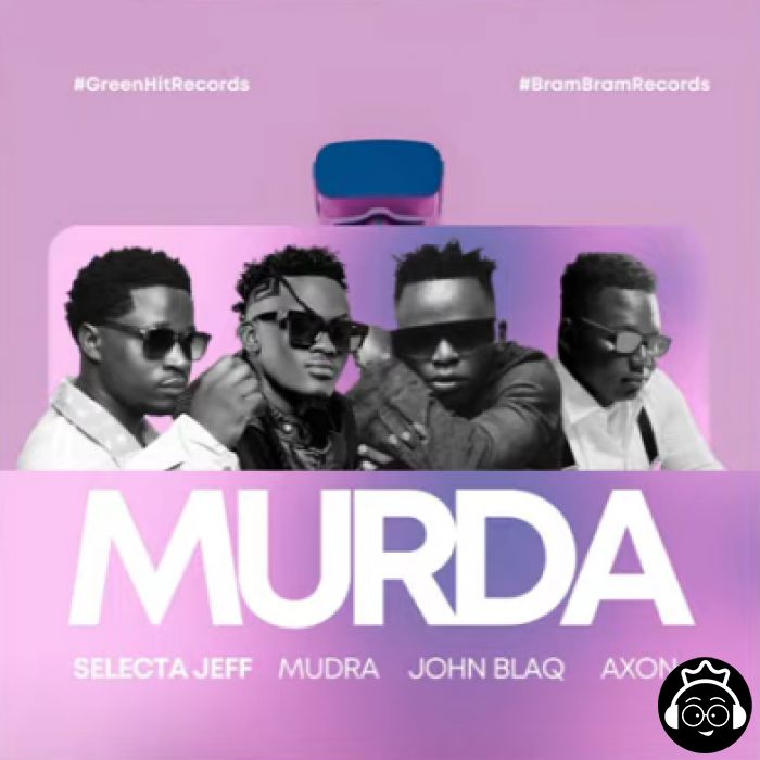 Murda featuring Axon X Mudra X John Blaq by Selecta Jeff