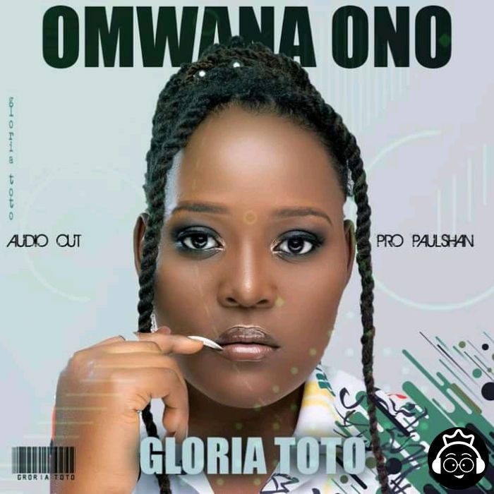 Omwana Ono by Gloria Toto