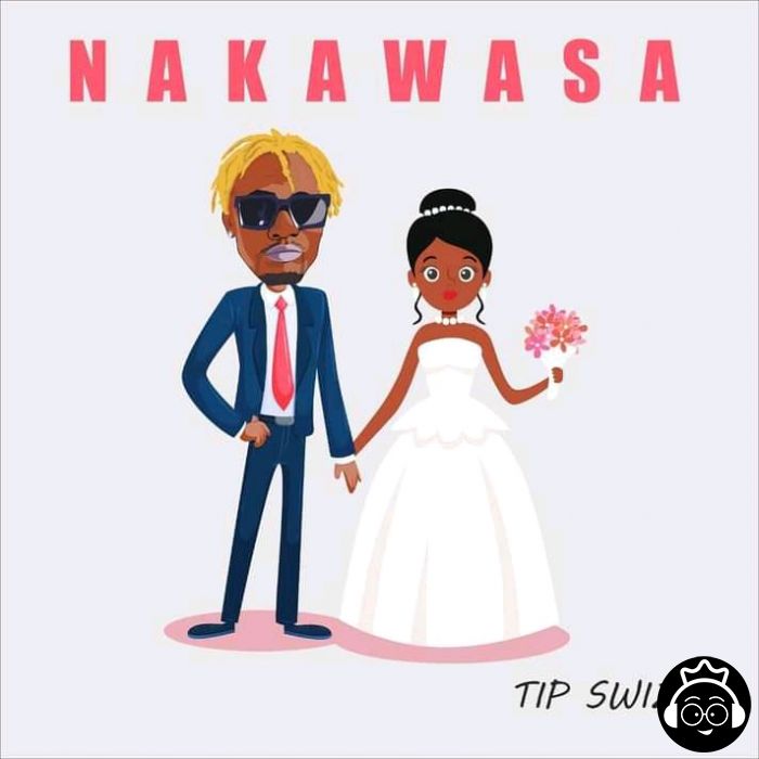Nakawasa by Tip Swizzy