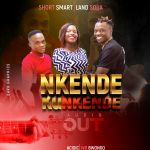 Nkende Ku Nkende Feat. Land Sojja by Short Smart