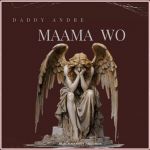 Maama Wo by Daddy Andre