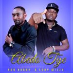 Abedo Tye Feat. Eddy Wizzy by Bob Narry