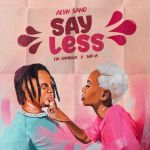 Say Less featuring Alyn Sano X Sat B  by Fik Fameica