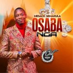 Osabanga by Mesach Semakula