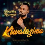 Kiwalazima by Nessim Pan Production