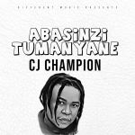 Abasinzi Tumanyane by CJ Champion