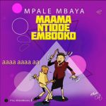 Mama Ntidde Embooko by Mpale Mbaya