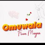 Omuwala by Fixon Magna