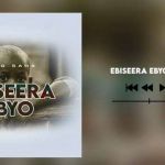 Ebiseera Ebyo by King Saha