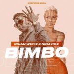 Bimbo Feat. Brian Weiyz by Nina Roz