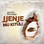 Jjenje Mukituli by Gravity Omutujju