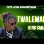 Twalemana by King Saha