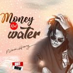 Money Not Water by Nince Henry