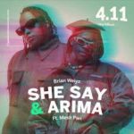 She Say Feat. Arima by Brian Weiyz