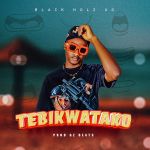  Tebikwatako by Black Holes