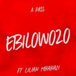 Ebilowozo Feat. Lilian Mbabazi by A Pass