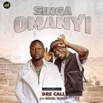 Singa Omanyi Feat. Weasel by Dre Cali