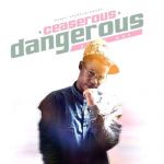 Dangerous by Ceaserous