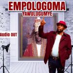Empologoma Yawulugumye by Sir Mathias Walukaga
