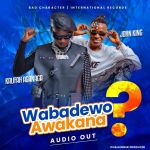 Wabadewo Awakana featuring Kalifah Aganaga  by John King