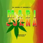 Marijuana featuring Dj Shiru by Bruno K