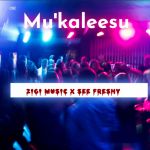 Mu Kaleesu featuring See Freshy by Zigi Music