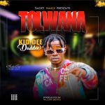 Tolwana by Kid Dee