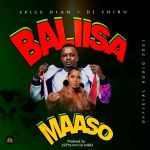Balisa Maaso Feat. Spice Diana by Dj Shiru