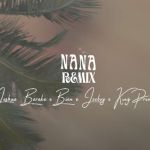 Nana Remix featuring Joeboy X King Promise X BIEN by Joshua Baraka