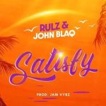 Satisfy featuring Rulz by John Blaq