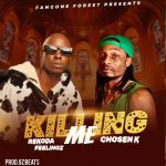 Killing Me featuring Rekoda Feelingz by Chosen K