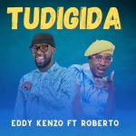 Tudigida featuring Roberto by Eddy Kenzo