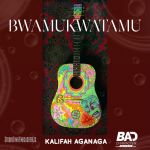 Bamukwatamu Bwamukwatamu by Kalifah Aganaga