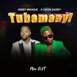 Tubamanyi featuring Henry Mwanje  by Mosh Mavoko