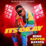 Its Okay by Ring Rapper Ratata