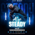 Atye Steady by Eddy Wizzy
