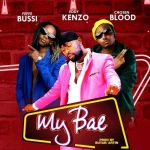 My Bae featuring Feffe Bussi X Eddy Kenzo by Chozen Blood