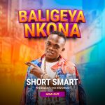 Baligeya Nkona by Short Smart