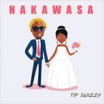 Nakawasa by Tip Swizzy