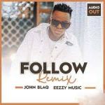 Follow Remix  by John Blaq